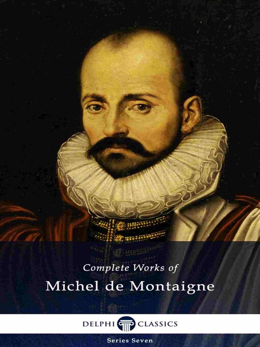 Title details for Delphi Complete Works of Michel de Montaigne (Illustrated) by Michel de Montaigne - Available